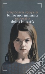 La forma minima della felicità libro