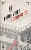 I dirimpettai libro di Viola Fabio