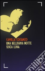 Una bellissima notte senza luna libro