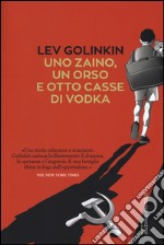 Uno zaino, un orso e otto casse di vodka libro