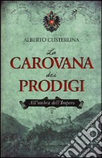 La carovana dei prodigi. All'ombra dell'impero. Vol. 2 libro