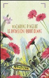 Le invasioni quotidiane libro di Pingeot Mazarine