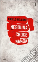 Nessuna croce manca libro