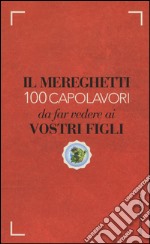 Il Mereghetti. 100 capolavori da far vedere ai vostri figli libro