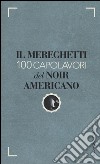 Il Mereghetti. 100 capolavori del noir americano libro