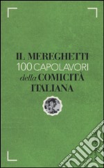 Il Mereghetti. 100 capolavori della comicità italiana libro