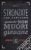 Stronzate che capitano quando non muori giovane libro di Stahl Jerry