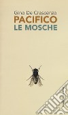 Le mosche libro di Pacifico