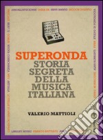 Superonda. Storia segreta della musica italiana