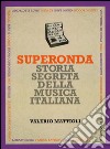 Superonda. Storia segreta della musica italiana libro