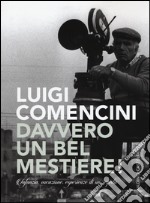 Davvero un bel mestiere! Infanzia, vocazione, esperienze di un regista libro