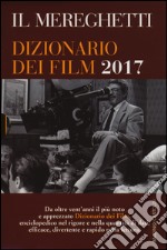 Il Mereghetti. Dizionario dei Film 2017 libro