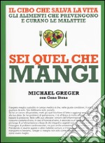 Sei quel che mangi. Il cibo che salva la vita libro