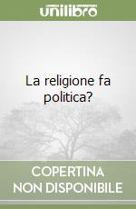 La religione fa politica? libro