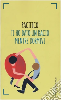 Ti ho dato un bacio mentre dormivi libro