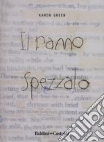 Il ramo spezzato. Ediz. limitata libro