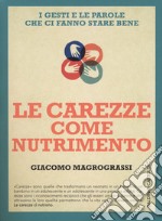 Le carezze come nutrimento. I gesti e le parole che ci fanno stare bene libro