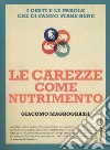 Le carezze come nutrimento. I gesti e le parole che ci fanno stare bene libro