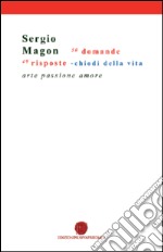 50 domande 49 risposte. Chiodi della vita. Arte passione amore