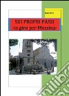 Sui propri passi, in giro per Messina libro di Parisi Biagio