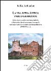 La via Appia antica. Parco geodetico libro di Aebischer Tullio