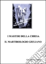 I martiri della Chiesa. Il martirologio Giuliano