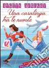 Una casalinga tra le nuvole. Storia di una sfrenata frequent flyer compulsiva libro di Aureggi Angela