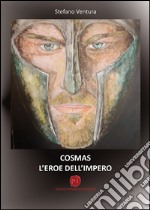 Cosmas l'eroe dell'impero libro