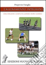 L'allenamento integrato. Una stagione completa giorno dopo giorno. Con DVD