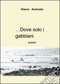 ...Dove solo i gabbiani libro