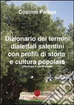 Dizionario dei termini dialettali salentini con profili di storia e cultura popolare libro