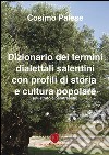 Dizionario dei termini dialettali salentini con profili di storia e cultura popolare libro