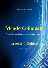 Mondo colloidale. Argento colloidale libro