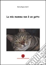 La mia mamma non è un gatto libro