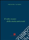 Il volto oscuro della storia universale libro di Caschera Fernando