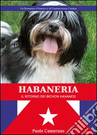 Habaneria. Il ritorno di Bichon havanesi libro