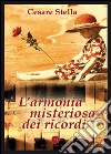 L'armonia misteriosa dei ricordi libro