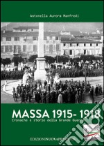 Massa 1915-1918. Cronache e storie della grande guerra