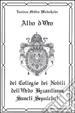 Albo d'oro del Collegio dei Nobili dell'Ordo Byzantinus Sancti Sepulchri libro