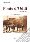 Ponte d'Oddi. «Com'era na volta». I racconti dei protagonisti. Vol. 2 libro di Pelliccia Fausto