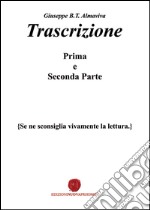 Trascrizione. (Se ne sconsiglia vivamente la lettura. Prima e seconda parte