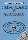 Dizionario-glossario del gioco del calcio libro