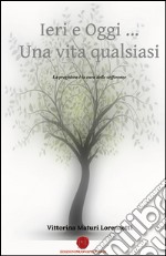 Ieri e oggi... Una vita qualsiasi libro