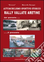 Rally Vallate aretine. Dal passato... il presente libro