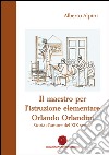 Il maestro per l'istruzione elementare Orlando Orlandini. Storia d'amore del XIX secolo libro