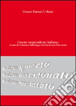 Questo sorprendente itanliano: 35 anni di evoluzione della lingua visti da chi non li ha vissuti libro