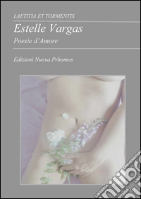 Laetitia et tormentis. Poesie d'amore libro