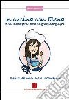 In cucina con Elena. Le mie ricette per la dieta dei gruppi sanguigni. Speciale Halloween, Natale e Capodanno libro