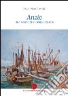 Anzio. Alla ricerca di un tempo passato libro