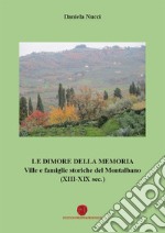 Le dimore della memoria. Ville e famiglie storiche del Montalbano (XIII-XIX sec.)